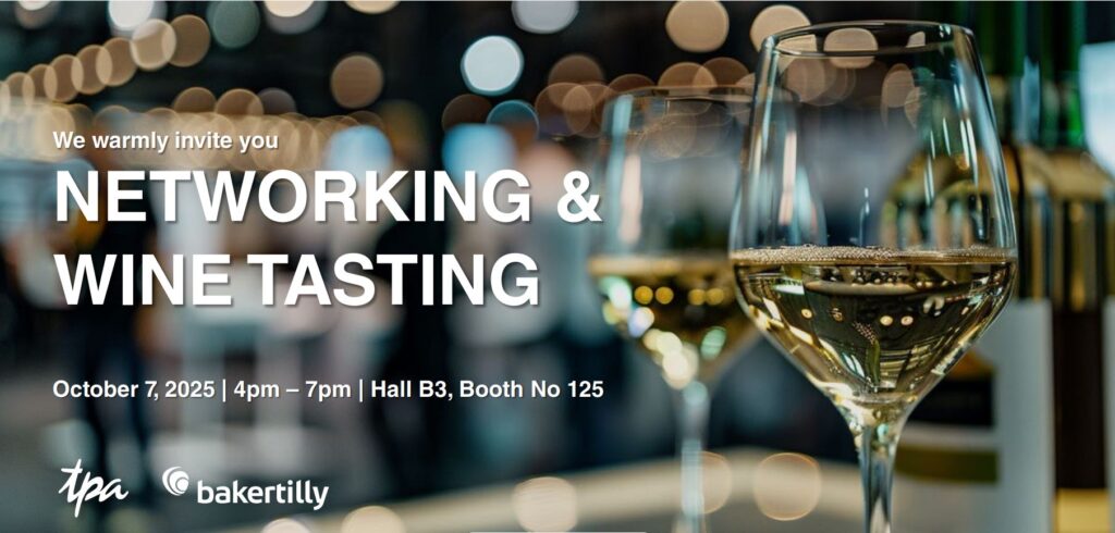 The image shows two glasses of white wine inviting you to TPA’s wine tasting at booth 125 in hall B3 on Tuesday, October 7, 2025. Caption: Networking and Wine Tasting Bottom left: TPA and Baker Tilly logos.