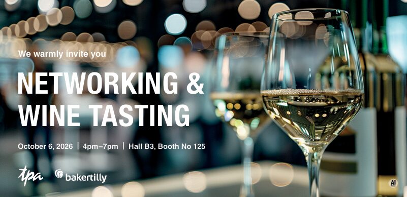 Promotional event banner featuring several glasses of white wine in a softly lit venue with blurred lights in the background. Large text reads “Networking & Wine Tasting,” with event details: October 6, 2026, from 4 pm to 7 pm in Hall B3, Booth No. 125. The TPA and Baker Tilly logos appear at the bottom left. The image conveys a professional networking event in an elegant wine-tasting setting.